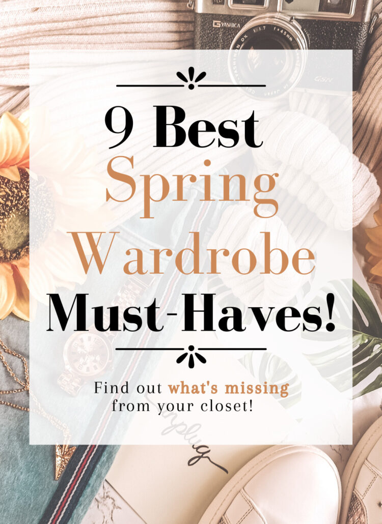 The Best 9 Spring Wardrobe Essential Must-Haves!