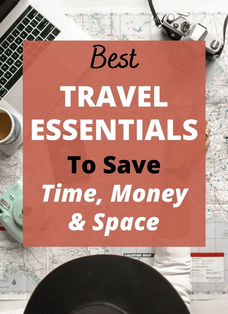 The 9 Best Travel Essentials To Save Time, Money and Space